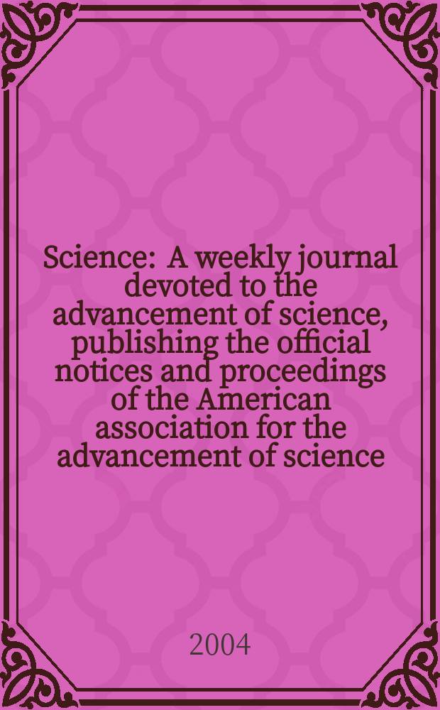 Science : A weekly journal devoted to the advancement of science, publishing the official notices and proceedings of the American association for the advancement of science. Vol.306, №5700
