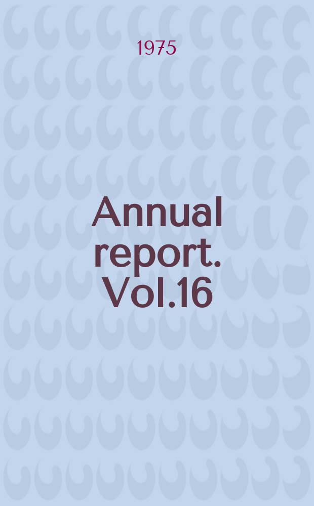 Annual report. Vol.16 : 1974