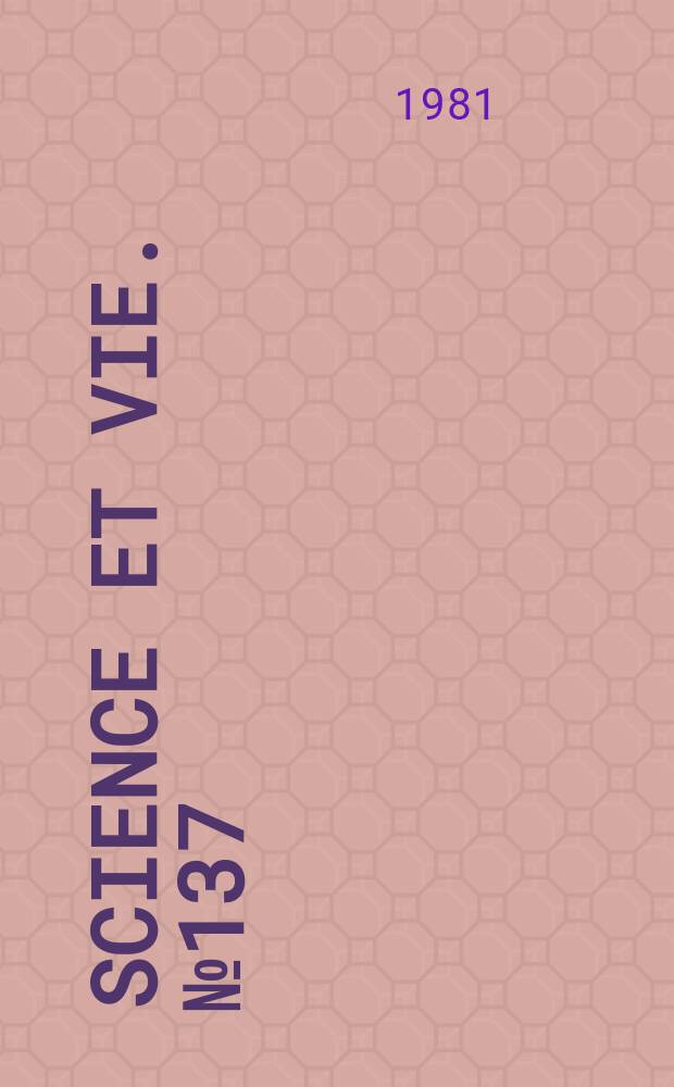 Science et vie. №137 : (Aux confins de l'Univers)