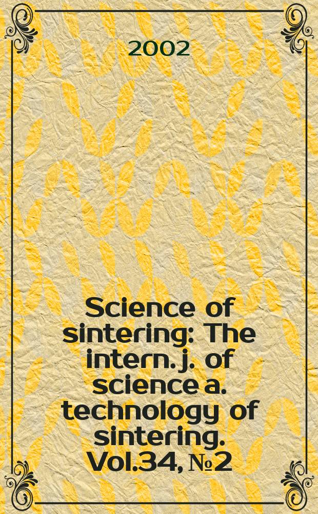 Science of sintering : The intern. j. of science a. technology of sintering. Vol.34, №2