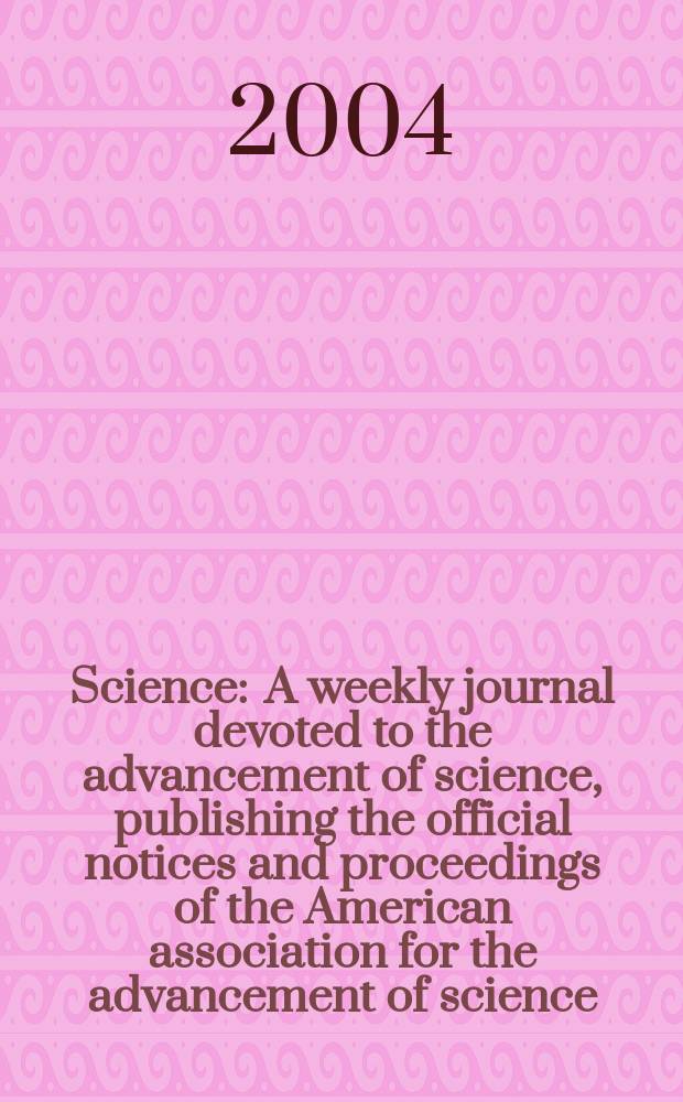 Science : A weekly journal devoted to the advancement of science, publishing the official notices and proceedings of the American association for the advancement of science. Vol.306, №5699