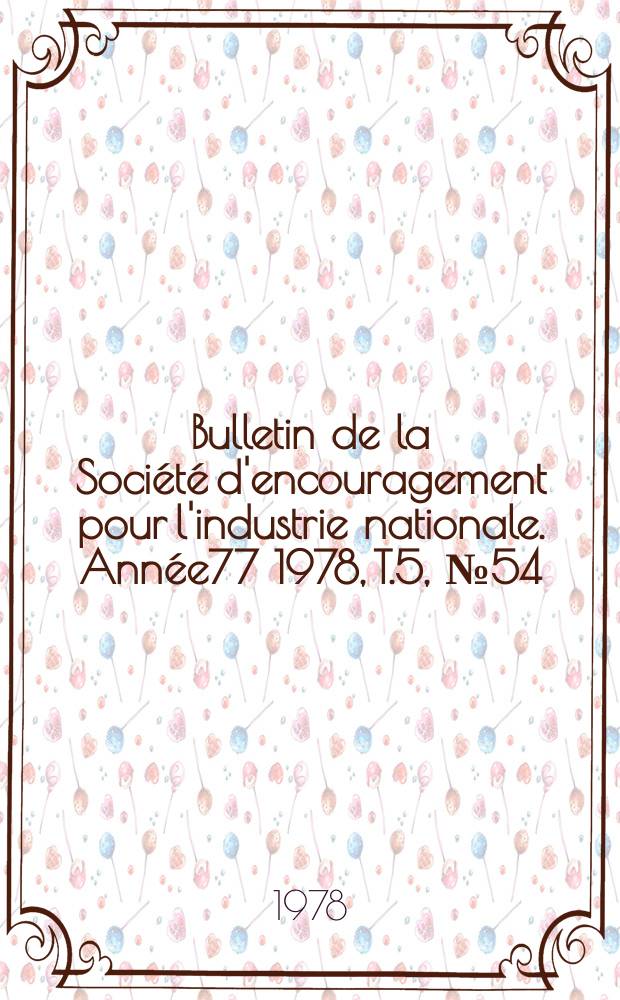 Bulletin de la Société d'encouragement pour l'industrie nationale. Année77 1978, T.5, №54