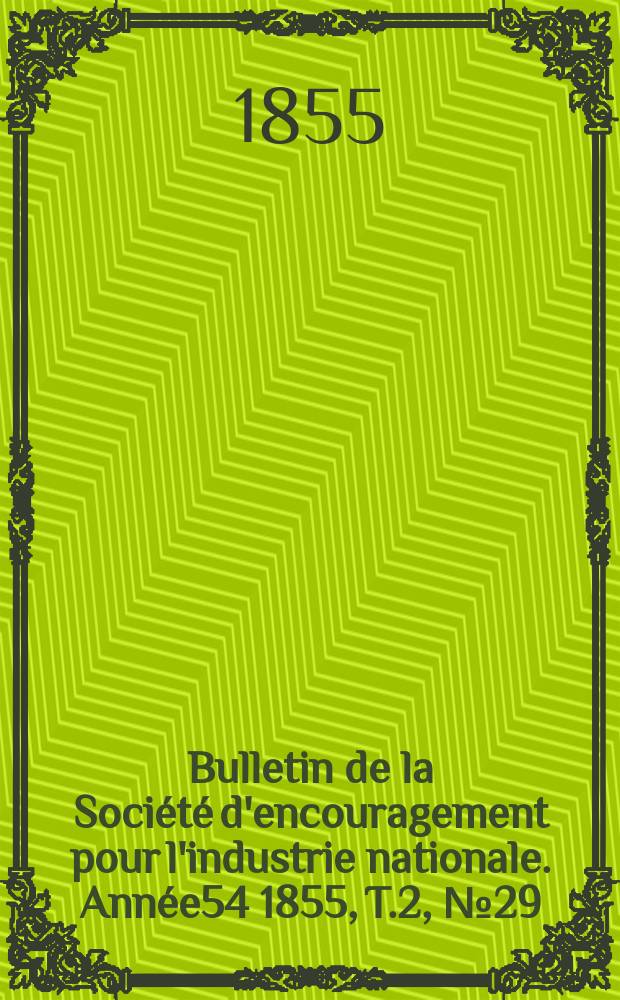 Bulletin de la Société d'encouragement pour l'industrie nationale. Année54 1855, T.2, №29