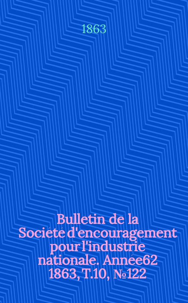 Bulletin de la Société d'encouragement pour l'industrie nationale. Année62 1863, T.10, №122