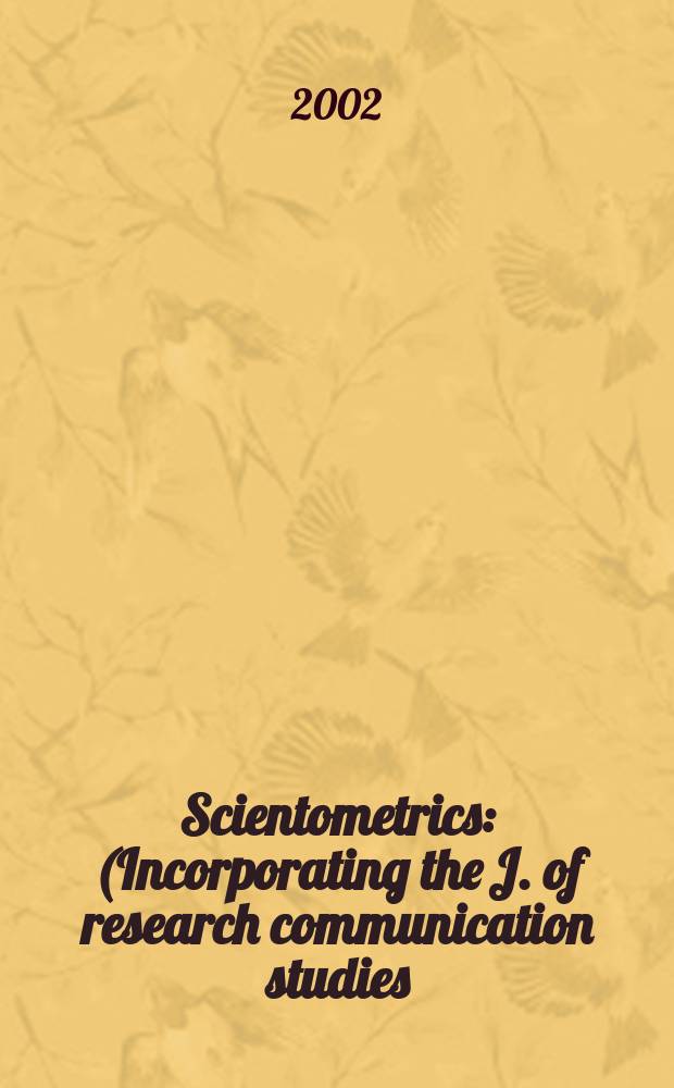 Scientometrics : (Incorporating the J. of research communication studies) An intern. j. for all quantitative aspects of the science of science, communication in science and science policy. Vol.55, №3