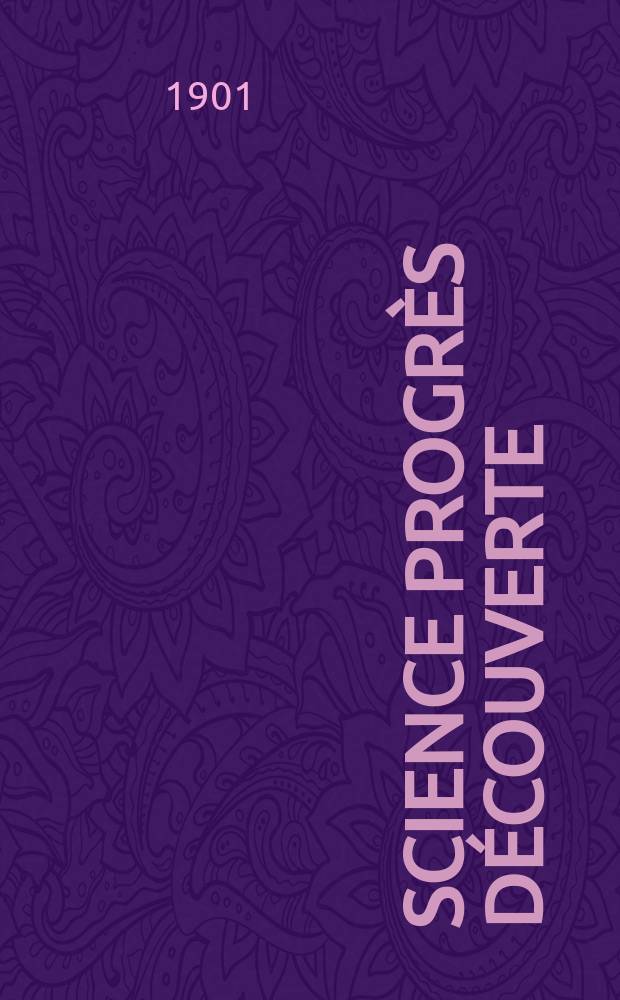Science progr&egrave;s d&eacute;couverte : Revue de la Soci&eacute;t&eacute; des ing&eacute;nieurs civils de France. Ann&eacute;e29 1901, T.6-7, Semestre 1-2, №1468