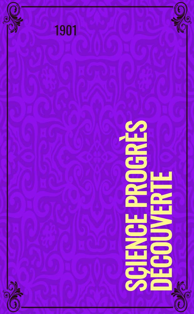 Science progr&egrave;s d&eacute;couverte : Revue de la Soci&eacute;t&eacute; des ing&eacute;nieurs civils de France. Ann&eacute;e29 1901, T.6-7, Semestre 1-2, №1477