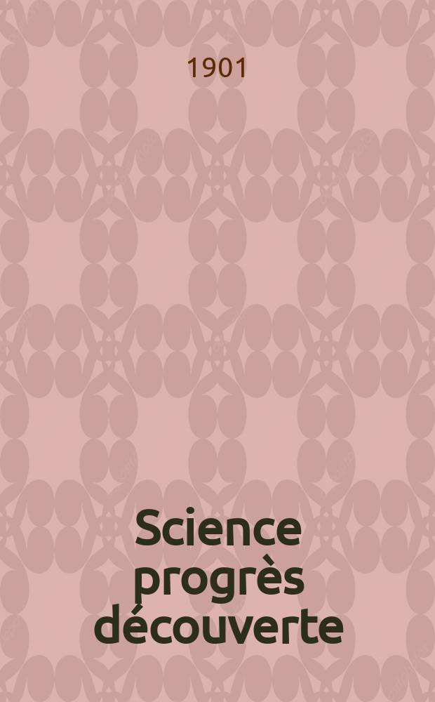 Science progrès découverte : Revue de la Société des ingénieurs civils de France. Année29 1901, T.6-7, Semestre 1-2, №1482