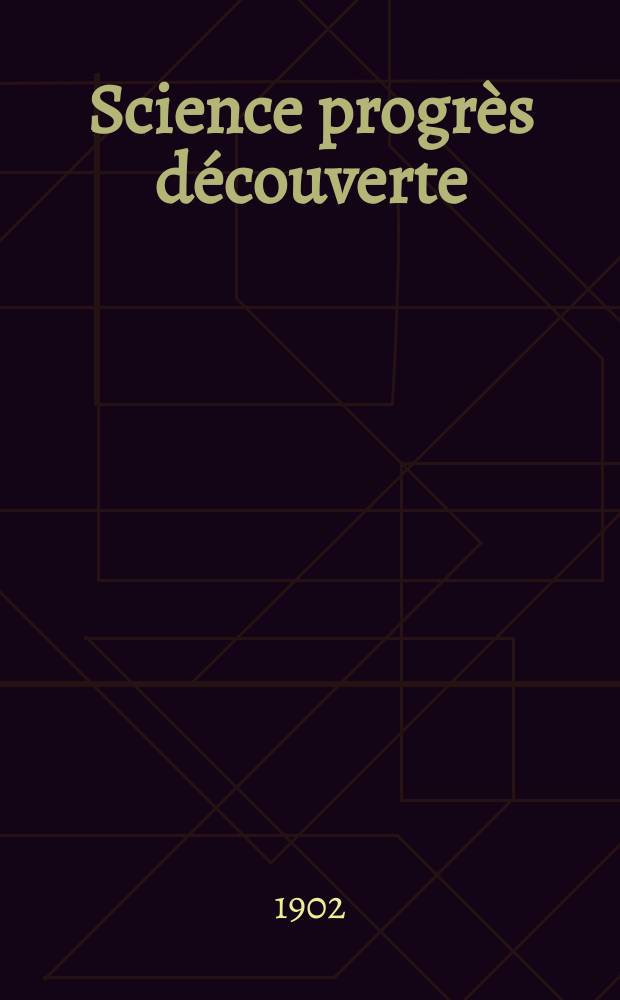 Science progrès découverte : Revue de la Société des ingénieurs civils de France. Année30 1902, T.8-9, Semestre 1-2, №1530