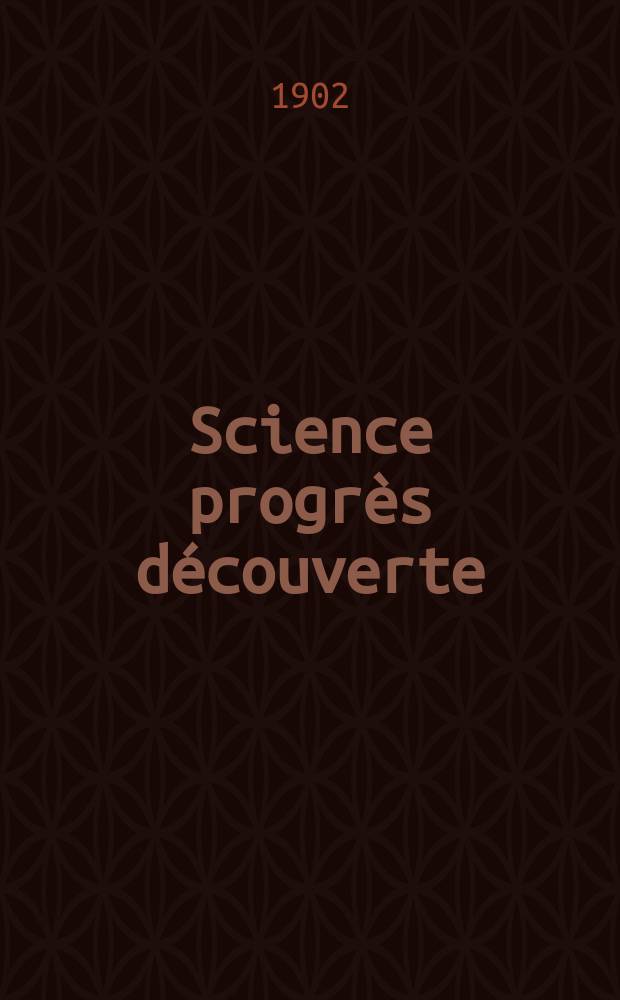 Science progrès découverte : Revue de la Société des ingénieurs civils de France. Année30 1902, T.8-9, Semestre 1-2, №1537