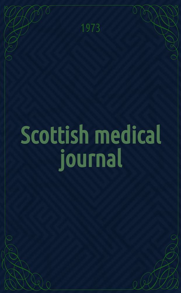Scottish medical journal : The journal of the r. Medico-chirurgical society of Glasgow, the Medico-chirurgical society of Edinburgh, and the Edinburgh obstetrical society Incorporating Edinburgh medical journal founded 1805 and the Glasgow medical journal founded 1828. Vol.18, №7