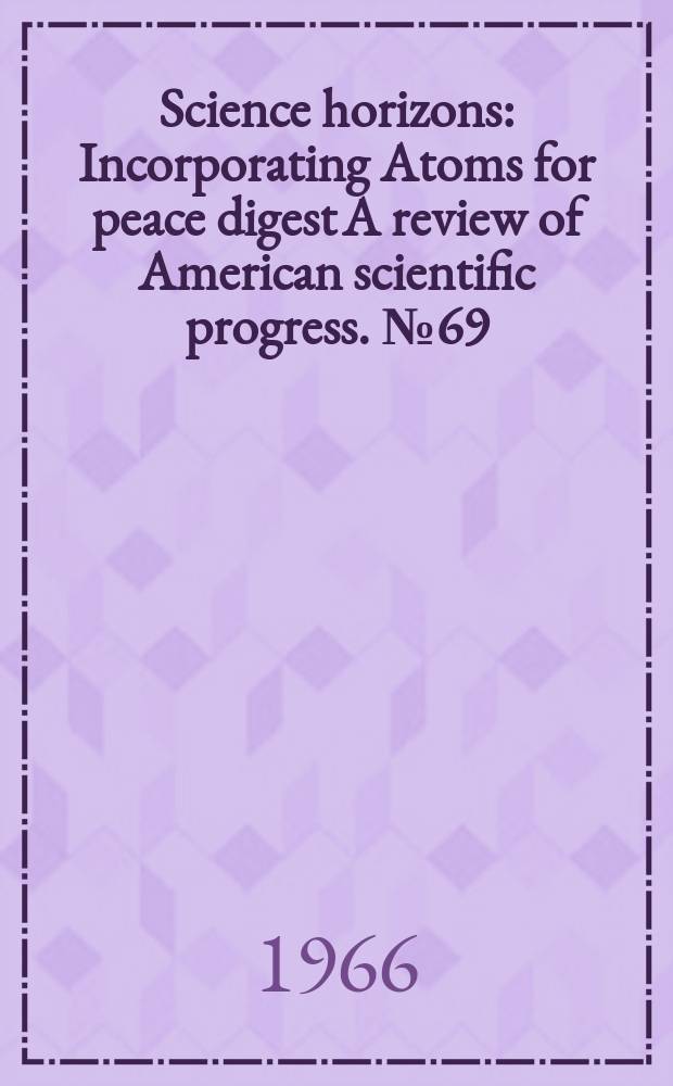 Science horizons : Incorporating Atoms for peace digest A review of American scientific progress. №69