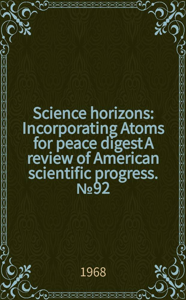 Science horizons : Incorporating Atoms for peace digest A review of American scientific progress. №92