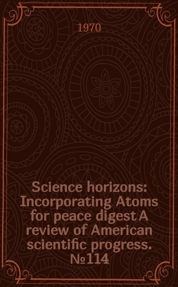 Science horizons : Incorporating Atoms for peace digest A review of American scientific progress. №114