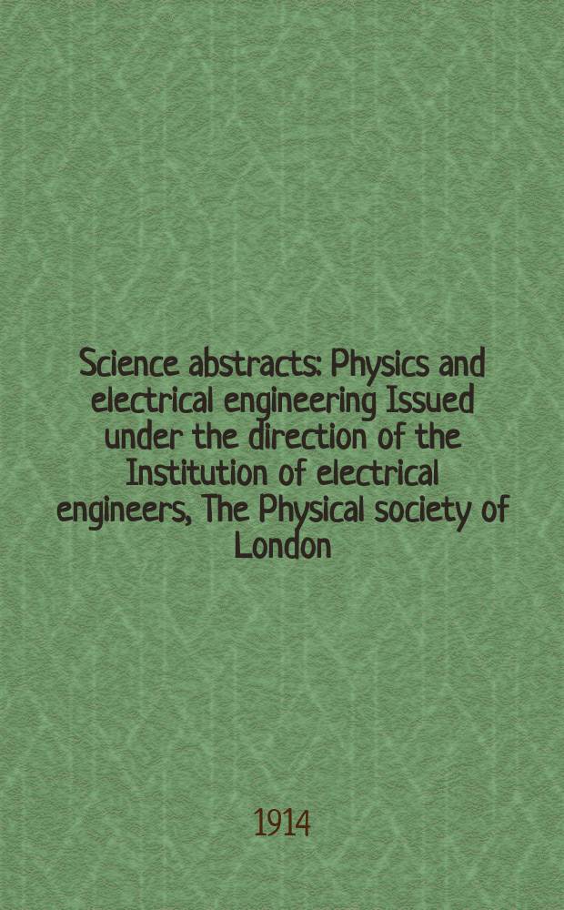 Science abstracts : Physics and electrical engineering Issued under the direction of the Institution of electrical engineers, The Physical society of London. Vol.17, P.2(194)