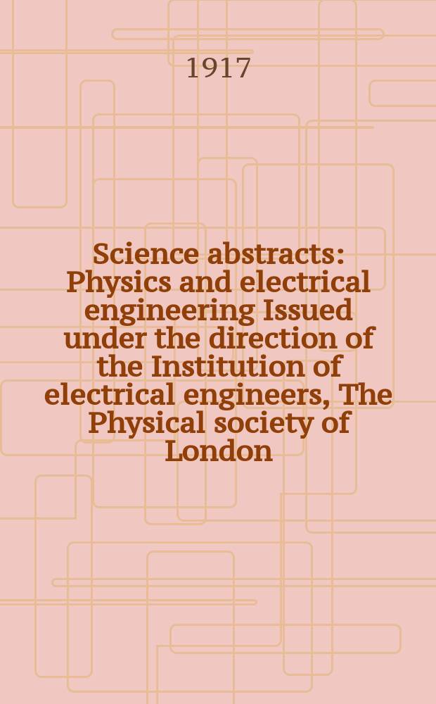 Science abstracts : Physics and electrical engineering Issued under the direction of the Institution of electrical engineers, The Physical society of London. Vol.20, P.12(240)