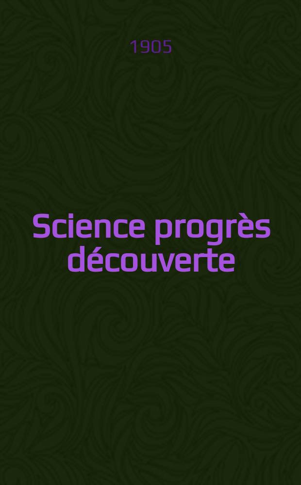 Science progrès découverte : Revue de la Société des ingénieurs civils de France. Année33 1905, T.14-15, Semestre 1-2, №1693