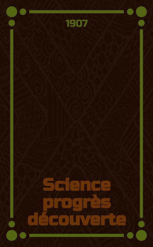 Science progrès découverte : Revue de la Société des ingénieurs civils de France. Année35 1907, T.18-19, Semestre 1-2, №1750