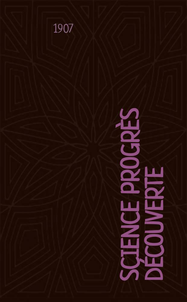 Science progrès découverte : Revue de la Société des ingénieurs civils de France. Année35 1907, T.18-19, Semestre 1-2, №1785