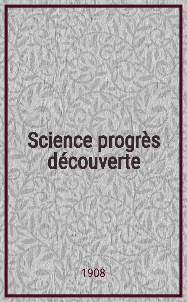 Science progrès découverte : Revue de la Société des ingénieurs civils de France. Année36 1908, T.20-21, Semestre 1-2, №1833
