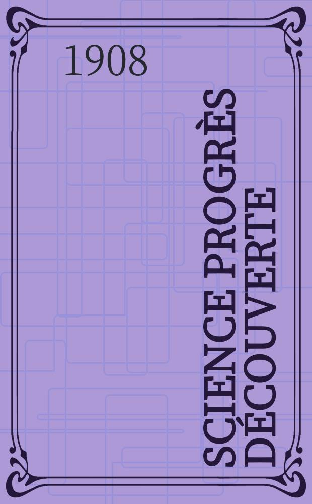 Science progrès découverte : Revue de la Société des ingénieurs civils de France. Année36 1908, T.20-21, Semestre 1-2, №1842