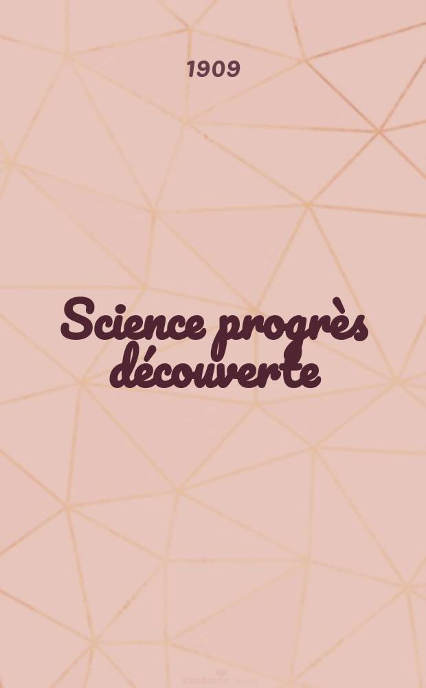Science progrès découverte : Revue de la Société des ingénieurs civils de France. Année37 1909, T.22-23, Semestre 1-2, №1859