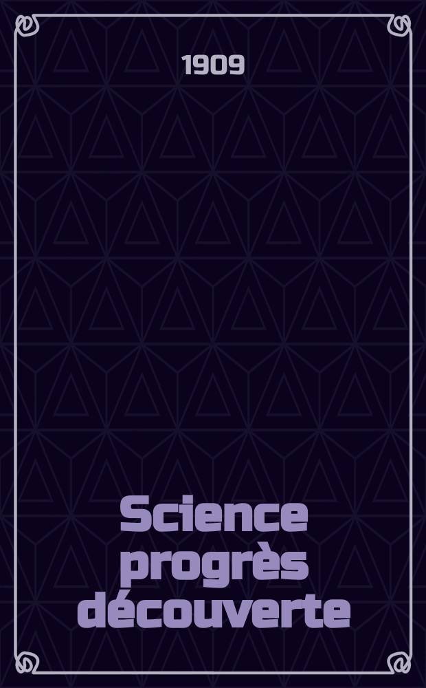 Science progrès découverte : Revue de la Société des ingénieurs civils de France. Année37 1909, T.22-23, Semestre 1-2, №1892