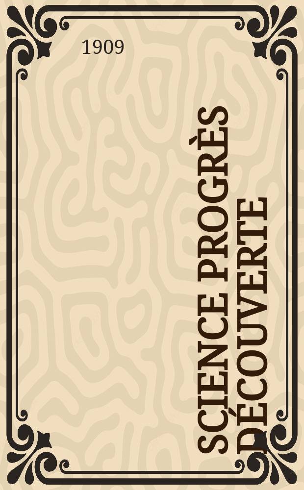Science progrès découverte : Revue de la Société des ingénieurs civils de France. Année37 1909, T.22-23, Semestre 1-2, №1900