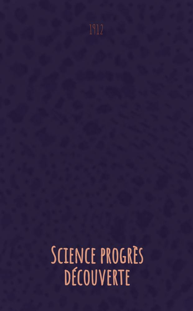 Science progrès découverte : Revue de la Société des ingénieurs civils de France. Année40 1912, T.28-29, Semestre 1-2, №2011