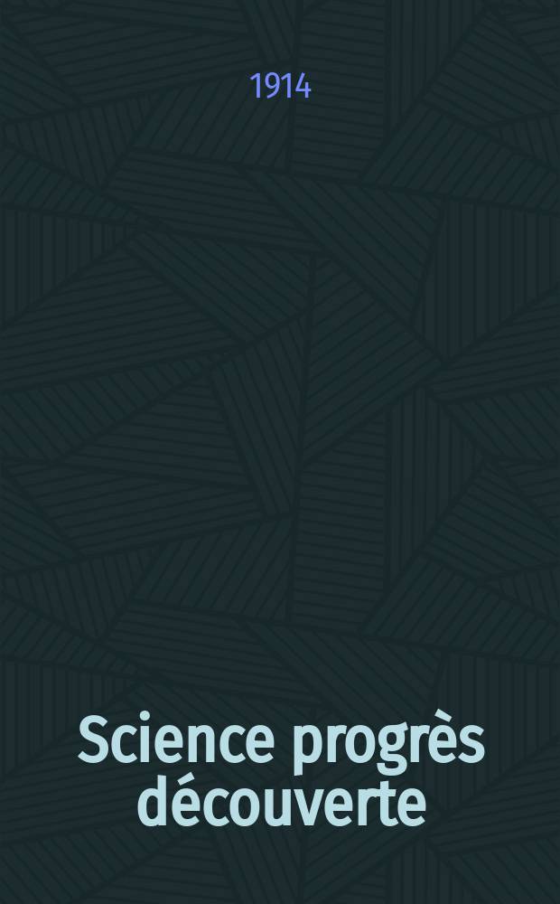 Science progrès découverte : Revue de la Société des ingénieurs civils de France. Année42 1914, T.1-2, Semestre 1-2, №2138