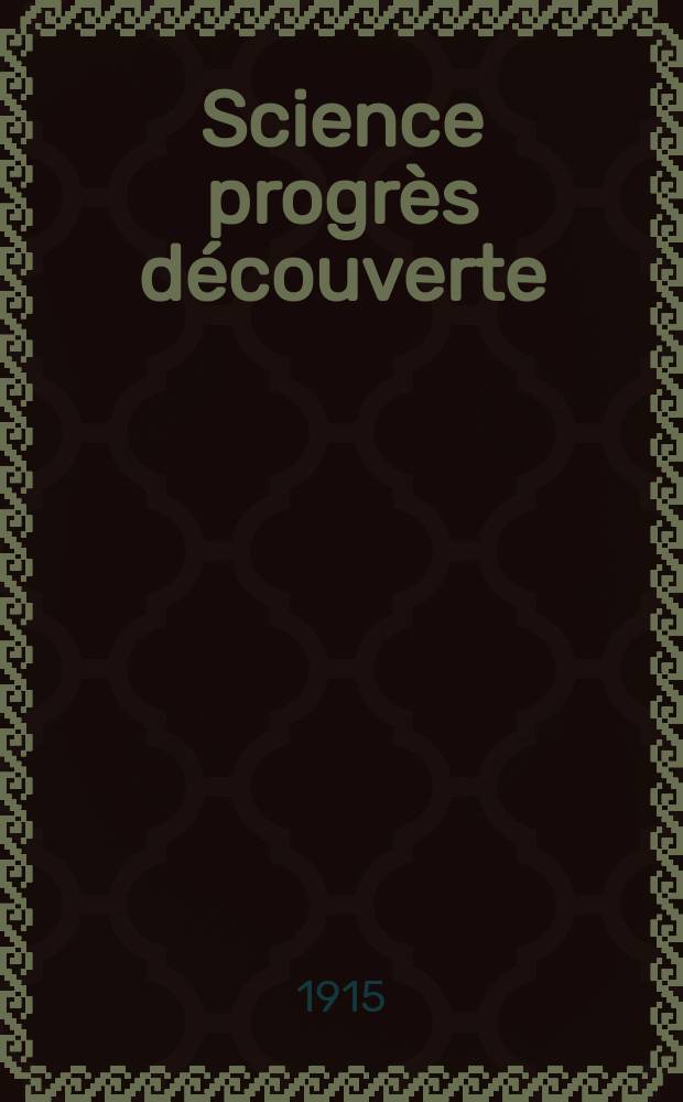 Science progrès découverte : Revue de la Société des ingénieurs civils de France. Année43 1915, T.3-4, Semestre 1-2, №2155