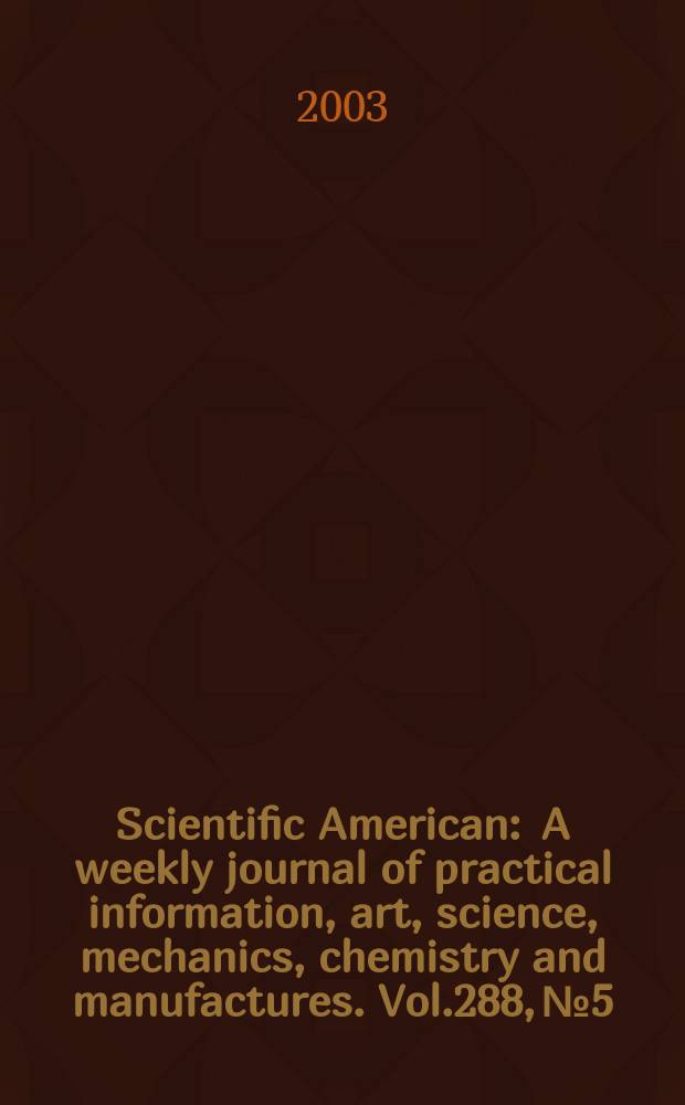 Scientific American : A weekly journal of practical information, art, science, mechanics, chemistry and manufactures. Vol.288, №5