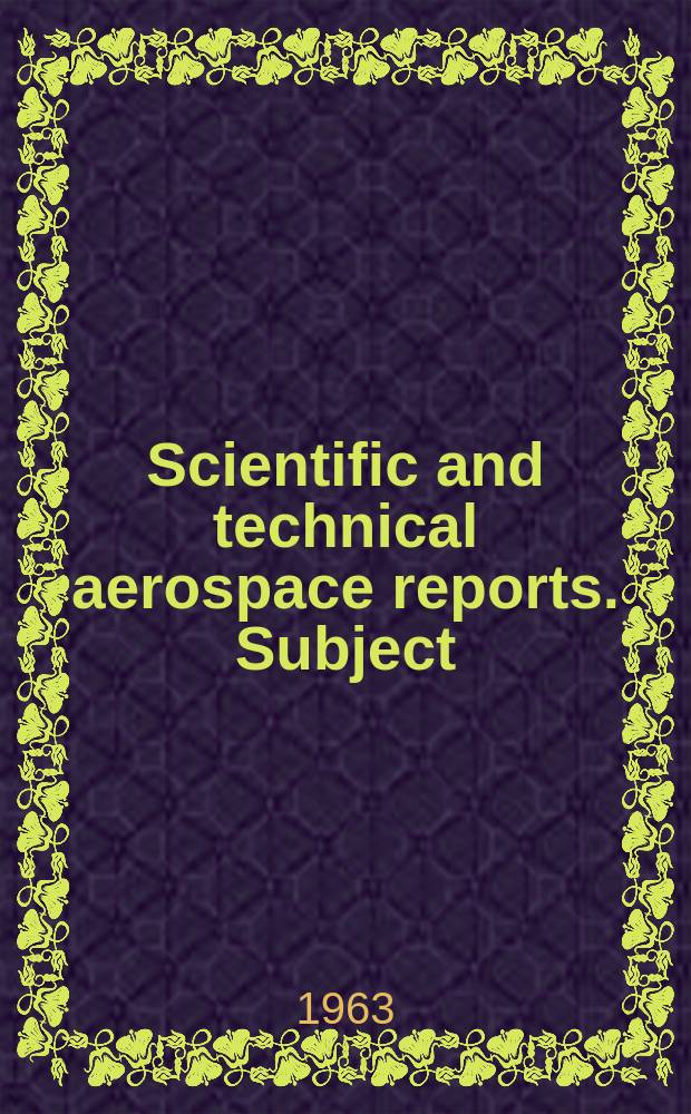 Scientific and technical aerospace reports. Subject : Annual index