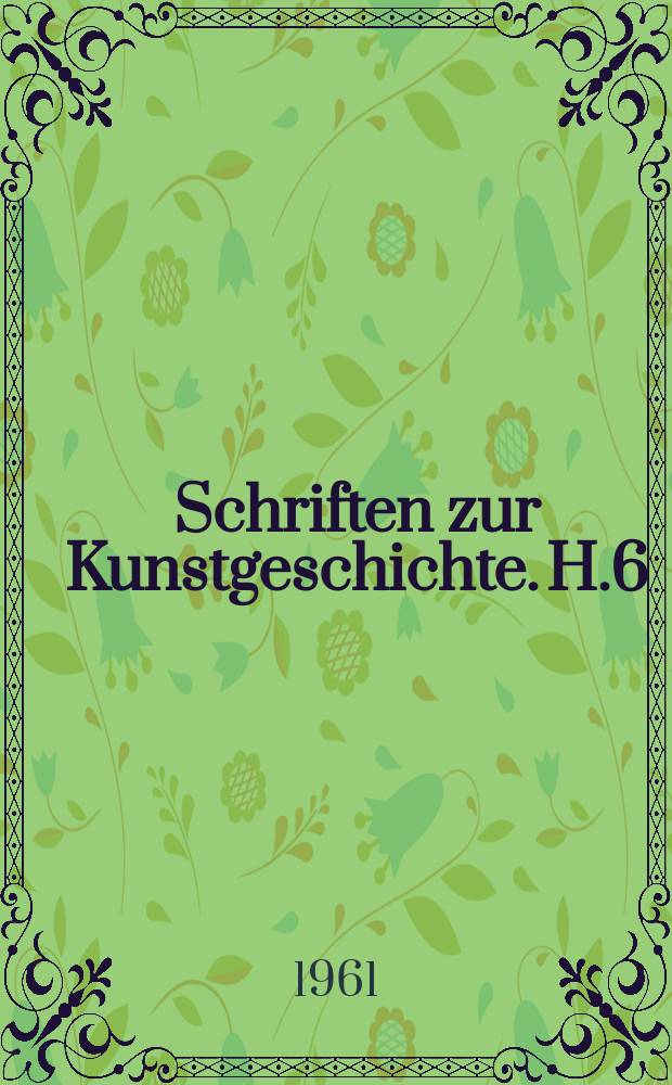 Schriften zur Kunstgeschichte. H.6 : Journal gehalten auf einer Lustreyse von Berlin nach Dressden, Leipzig, Halle, Dessau anno 1789