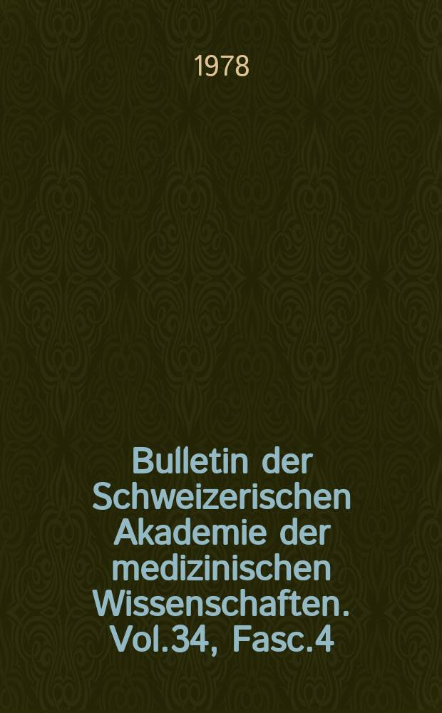 Bulletin der Schweizerischen Akademie der medizinischen Wissenschaften. Vol.34, Fasc.4/6 : Medizinische Genetik - Uebermorgen. Symposium. Basel