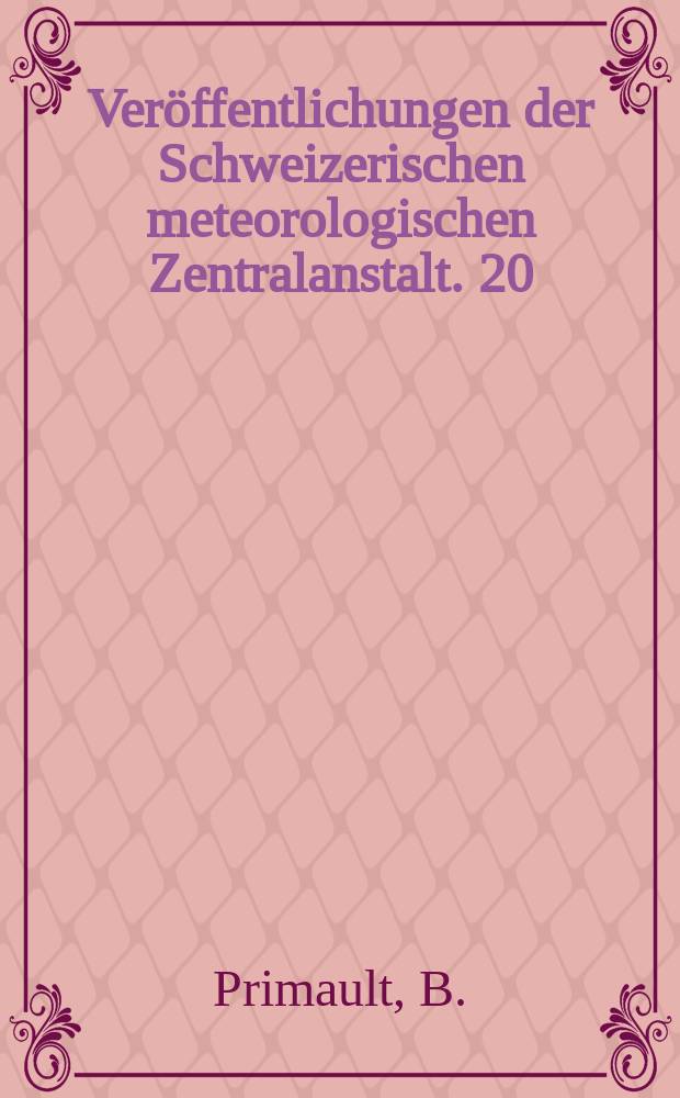 Veröffentlichungen der Schweizerischen meteorologischen Zentralanstalt. 20 : Du risque de gel et de sa prévision