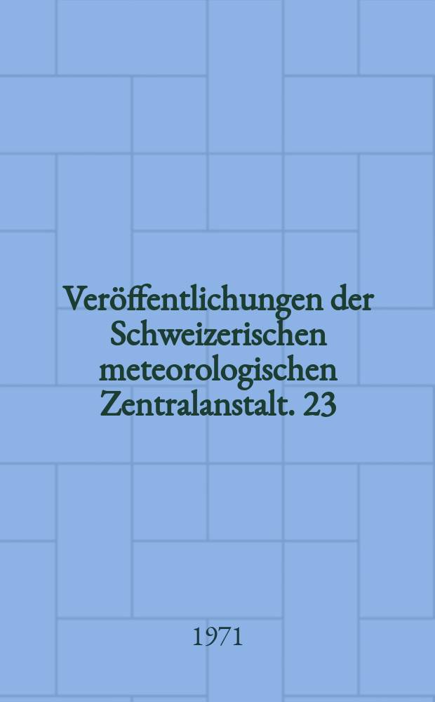 Veröffentlichungen der Schweizerischen meteorologischen Zentralanstalt. 23 : Abgrenzung von Wetterlagen im zentralen Alpenraum