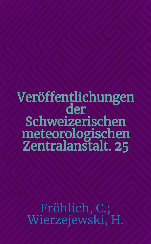 Ver&ouml;ffentlichungen der Schweizerischen meteorologischen Zentralanstalt. 25 : Die verschiedenen Messverfahren ...