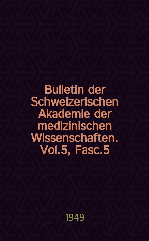 Bulletin der Schweizerischen Akademie der medizinischen Wissenschaften. Vol.5, Fasc.5/6 : Introduction à l'étude d'isotopes utilisés en biologie, clinique et thérapeutique