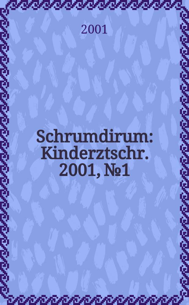Schrumdirum : Kinderztschr. 2001, №1
