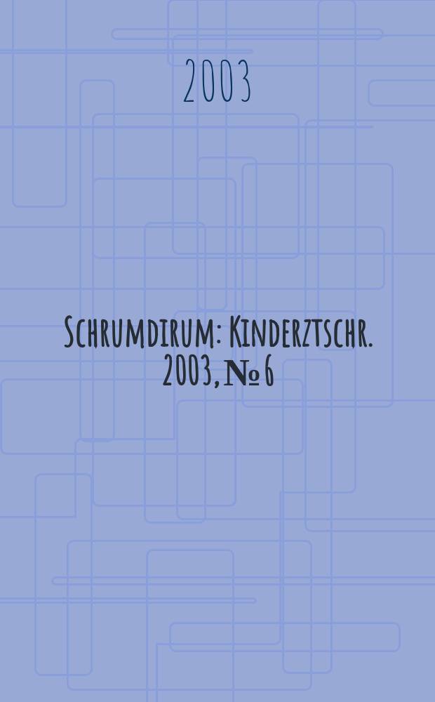 Schrumdirum : Kinderztschr. 2003, №6