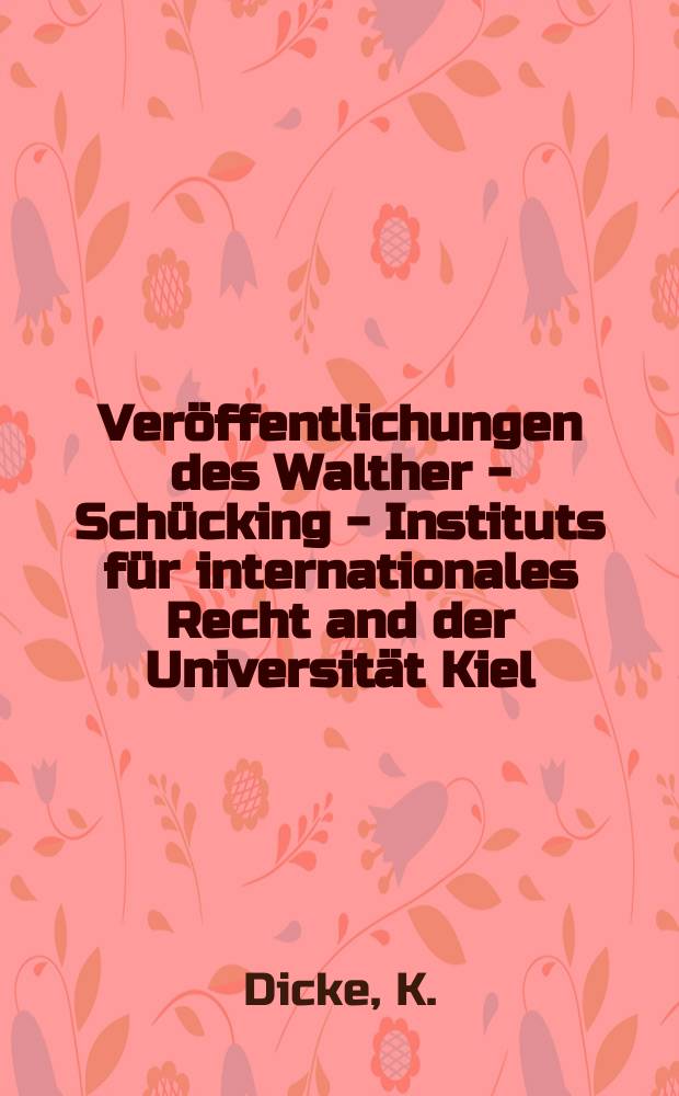 Ver&ouml;ffentlichungen des Walther - Sch&uuml;cking - Instituts f&uuml;r internationales Recht and der Universit&auml;t Kiel : Effizienz und Effektivit&auml;t internationaler ...