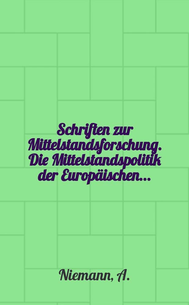 Schriften zur Mittelstandsforschung. Die Mittelstandspolitik der Europäischen ...