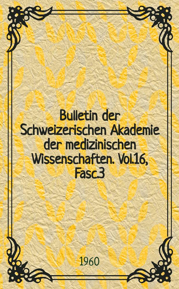 Bulletin der Schweizerischen Akademie der medizinischen Wissenschaften. Vol.16, Fasc.3 : Virologisches Symposium