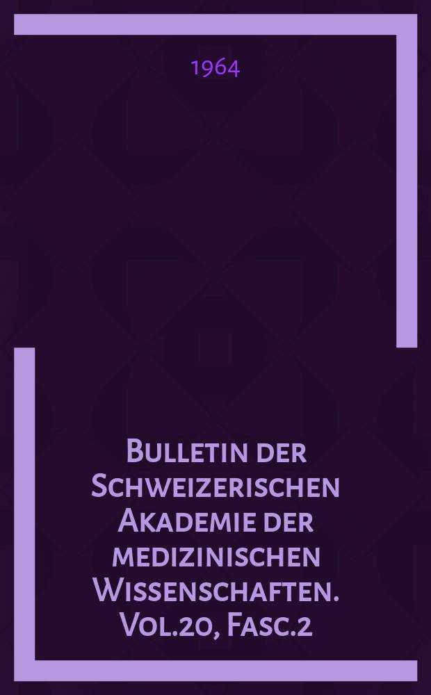 Bulletin der Schweizerischen Akademie der medizinischen Wissenschaften. Vol.20, Fasc.2 : Disseminatio vascularis canororum