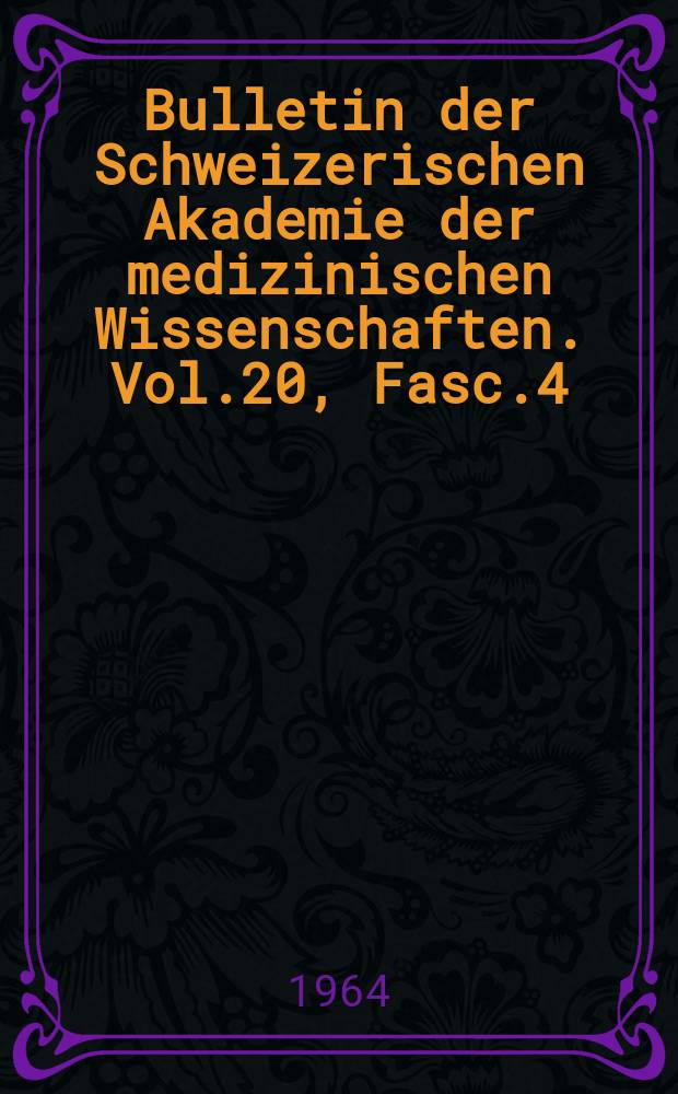 Bulletin der Schweizerischen Akademie der medizinischen Wissenschaften. Vol.20, Fasc.4/6 : Teratogenesis