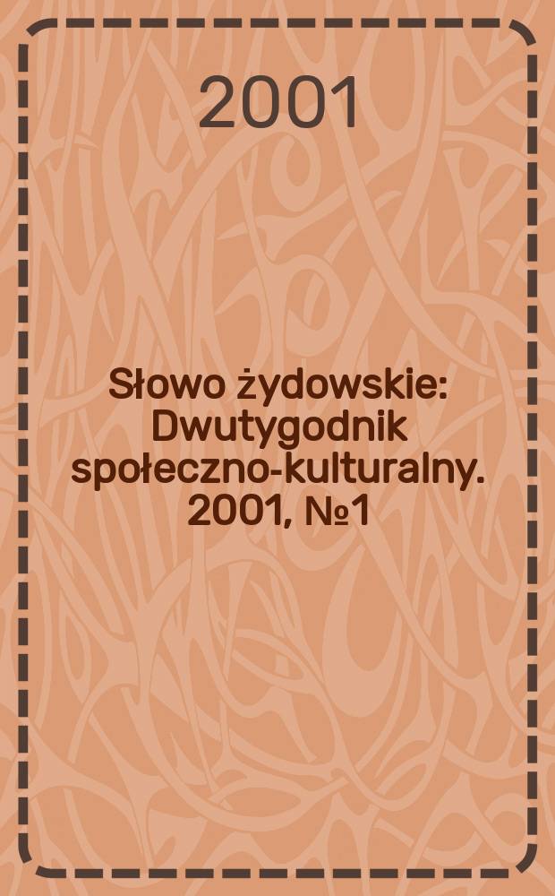 Słowo żydowskie : Dwutygodnik społeczno-kulturalny. 2001, №1(235)