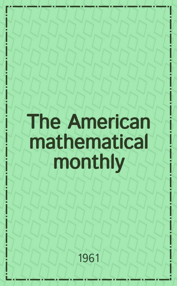 The American mathematical monthly : Devoted to the interests of Collegiate mathematics The off. journal of the Mathematical association of America. Vol.68 №1 P.2 : A contemporary approach to classical geometry