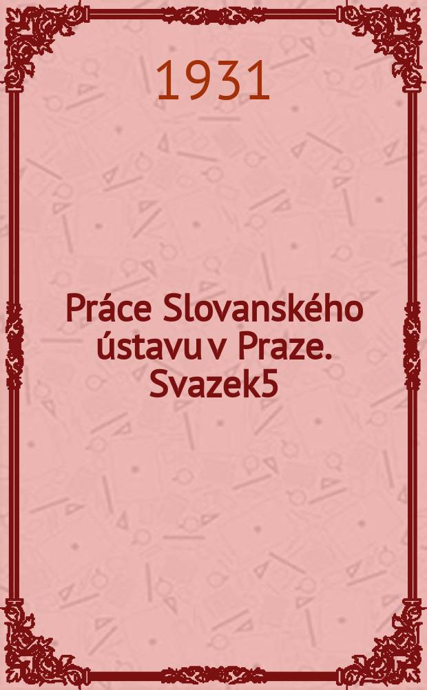 Práce Slovanského ústavu v Praze. Svazek5 : Pout slovanů do Moskvy roku 1867