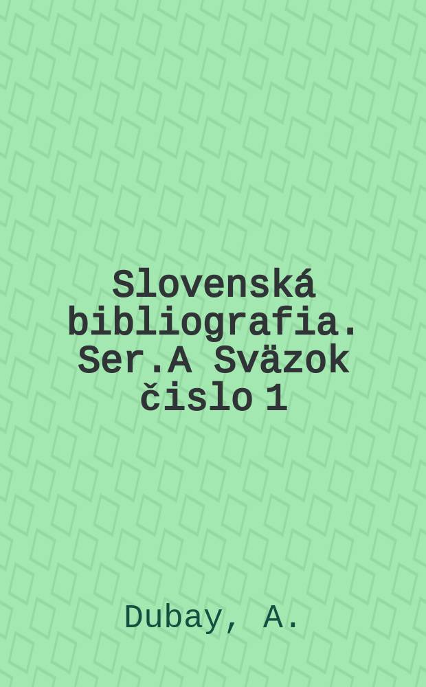 Slovenská bibliografia. Ser.A Sväzok čislo 1 : Bibliografia slovenskej knižnej tvorby za rok 1947